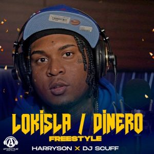Dj Scuff Ft. Harryson – Lokisla Dinero (Freestyle)